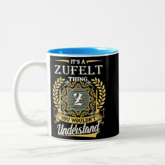 It's A Zufelt Thing You Couldn't Understand Two-Tone Coffee Mug