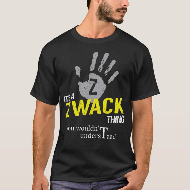 It's a ZWACK Thing You Wouldn't Understand T-Shirt (Front)