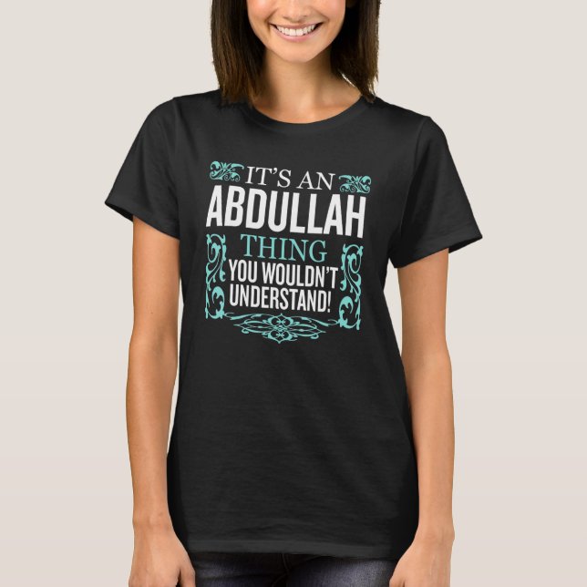 It's ABDULLAH Thing You Wouldn't Understand Funny  T-Shirt (Front)