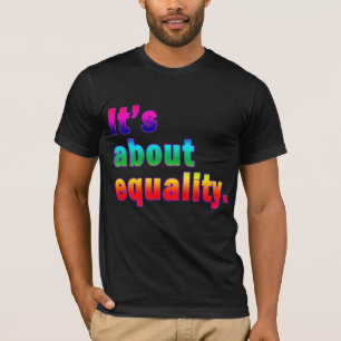 It's About Equality Gay Rights Products T-Shirt