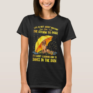 It's About Learning How To Dance In The Rain Blood T-Shirt