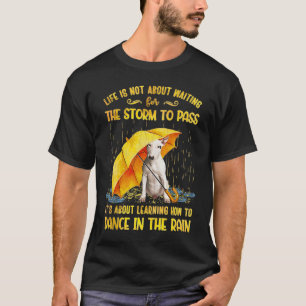 It's About Learning How To Dance In The Rain Bull T-Shirt