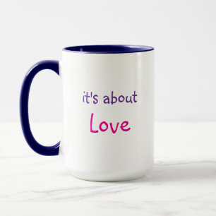 It's About Love Message Coffee Mug