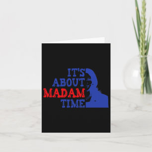 It's About Madam Time Kamala Harris 2024 President Card