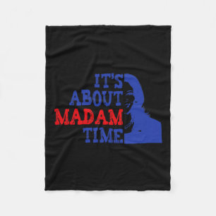 It's About Madam Time Kamala Harris 2024 President Fleece Blanket
