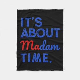 It's About Madam Time Kamala Harris 2024 President Fleece Blanket