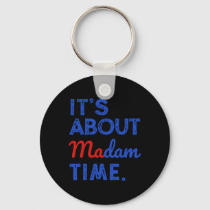 It's About Madam Time Kamala Harris 2024 President Key Ring