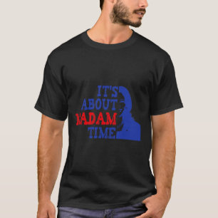It's About Madam Time Kamala Harris 2024 President T-Shirt