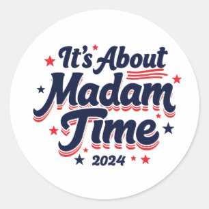 It's About Madam Time Kamala Harris Ekection  Classic Round Sticker