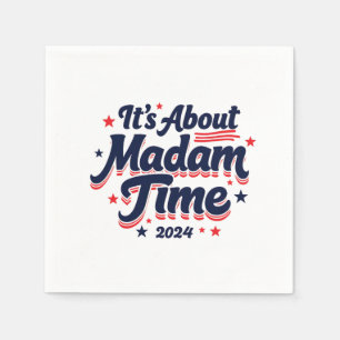 It's About Madam Time Kamala Harris Ekection Napkin