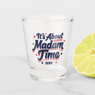 It's About Madam Time Kamala Harris Ekection Shot Glass
