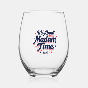 It's About Madam Time Kamala Harris Ekection Stemless Wine Glass