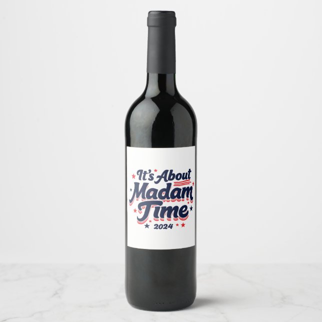 It's About Madam Time Kamala Harris Ekection  Wine Label (Front)