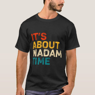 It's About Madam Time Kamala Harris Election 2024 T-Shirt