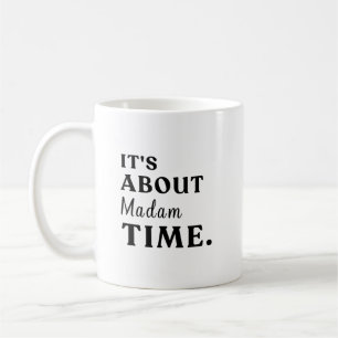 It's About Madam Time Presidential Election Gift Coffee Mug