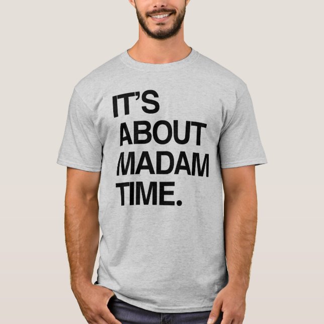 It's about Madam Time T-Shirt (Front)