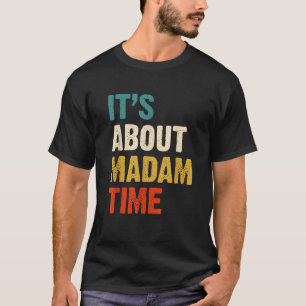 It's About Madam Time T-Shirt