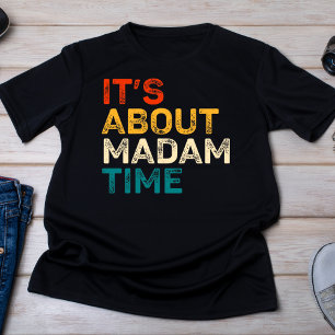 It's About Madam Time T-Shirt