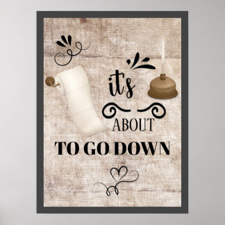 It's About to go Down Bathroom Poster