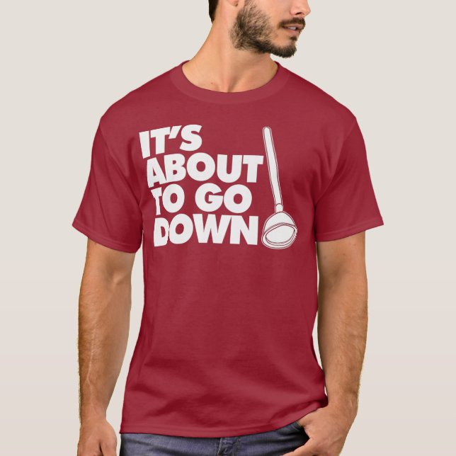 Its about to go down funny Plumber Pun Premium T-Shirt (Front)