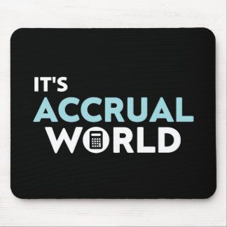 it's accrual world Accountant Mouse Pad
