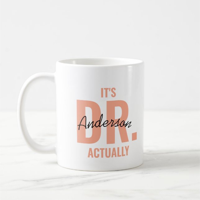 It's Actually Dr Mug, Custom Doctor Mug, Dr Gradua Coffee Mug (Left)