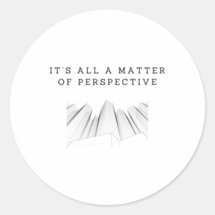 It's All A Of Perspective Sticker2 Classic Round Sticker