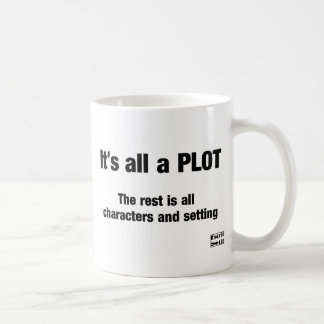 It's all a PLOT Coffee Mug