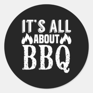 It's All About Bbq - Funny Barbecue Lover Classic Round Sticker