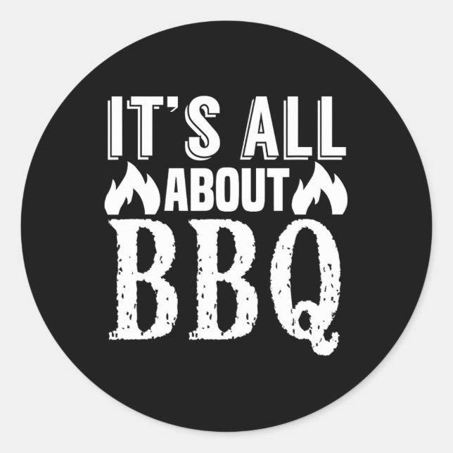 It's All About Bbq - Funny Barbecue Lover  Classic Round Sticker (Front)