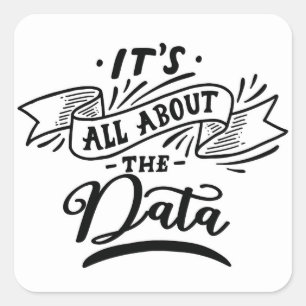  It's all about data - Fun shirt - data -  Square Sticker