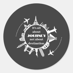 its all about journey not about destination classic round sticker