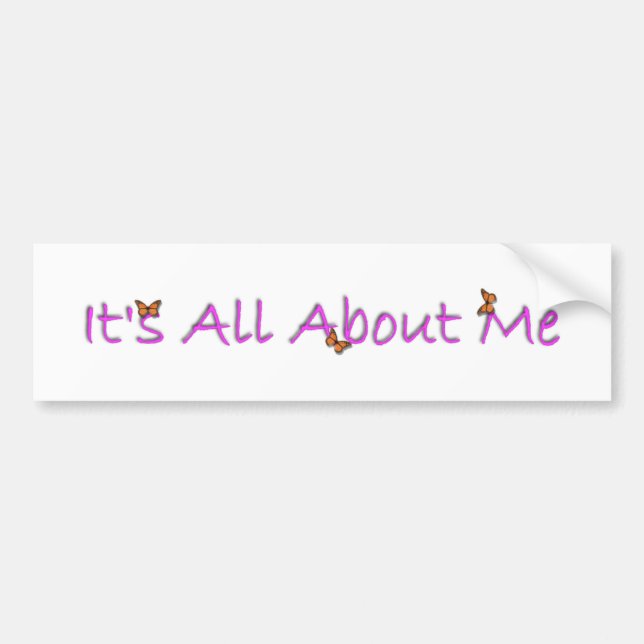It's All about me Bumper Stickber Bumper Sticker (Front)