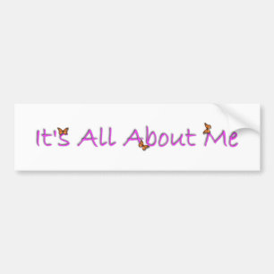 It's All about me Bumper Stickber Sticker