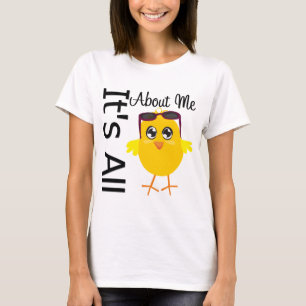 Its All About Me Chick 3 T-Shirt