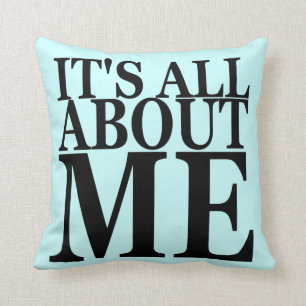 It's All About Me Cushion