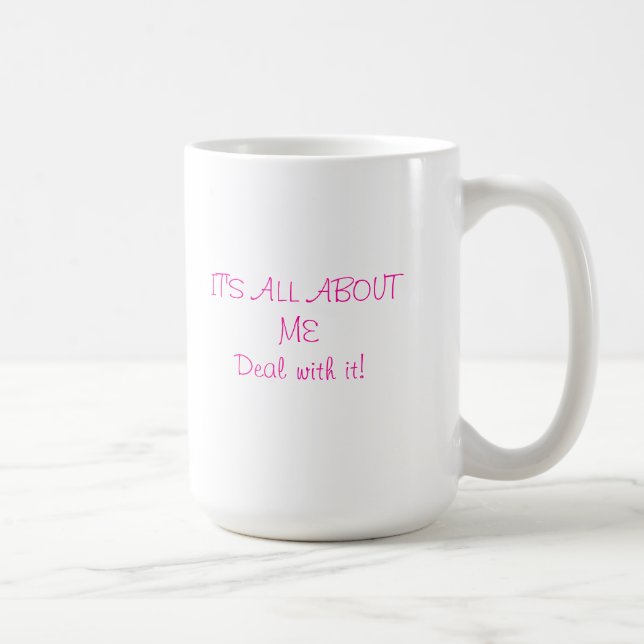 It's all about me mug (Right)