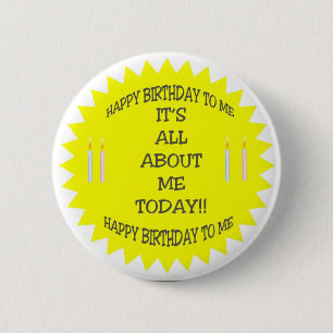 IT'S ALL ABOUT ME TODAY! Button