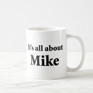 It's All About Mike Coffee Mug