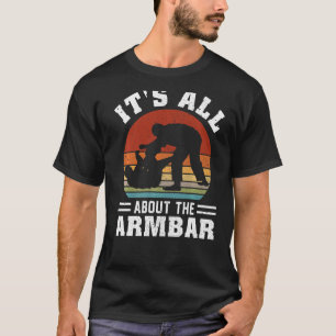 It's All About The Armbar Brazilian Bjj Jiu Jitsu T-Shirt