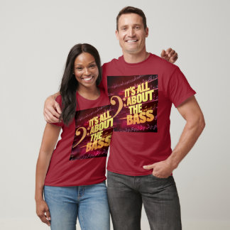 It's all about the bass T-Shirt