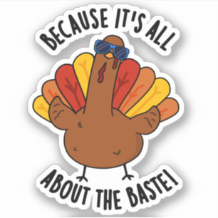 It's All About The Baste Funny Turkey Pun 