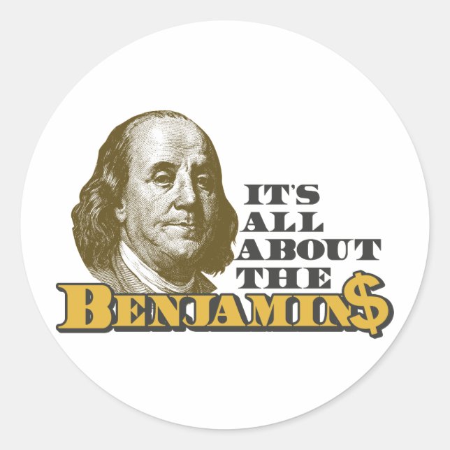 It's All About the Benjamins Classic Round Sticker (Front)