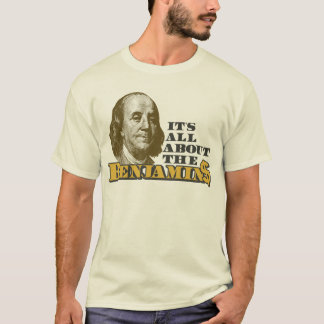 It's All About the Benjamins T-Shirt