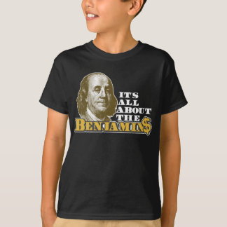 It's All About the Benjamins T-Shirt