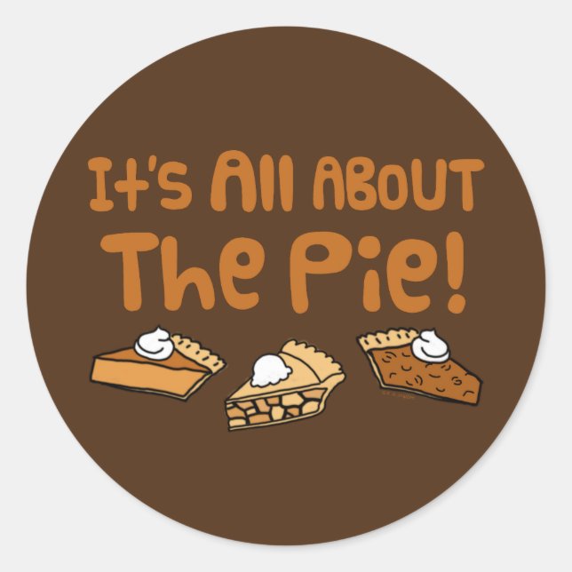 It's All About The Pie Classic Round Sticker (Front)