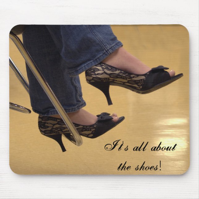 It's all about the shoes! mouse pad (Front)