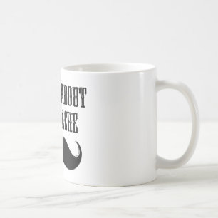 It's All About The Stache Coffee Mug