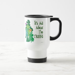 It's All About The Trees Green Slogan Travel Mug