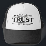 It's All About Trust Trucker Hat<br><div class="desc">“It’s All About Trust.”

Simple words. Enduring principle.

Trust is the foundation behind everything that lasts—relationships,  leadership,  and the commitments we make every day. This hat keeps the message clear and visible: trust isn’t declared,  it’s demonstrated.

Clean design.
Timeless reminder.
Worn with intention.</div>